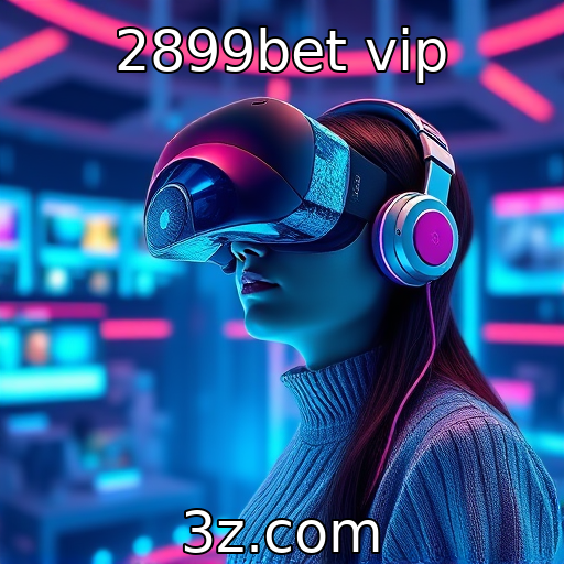 2899bet vip : Investimentos bilionários em tecnologia de realidade virtual
